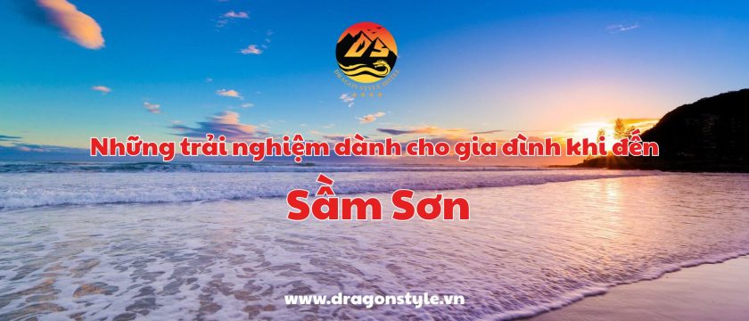 Những trải nghiệm dành cho gia đình khi đến Sầm Sơn – Dragon Style Hotel