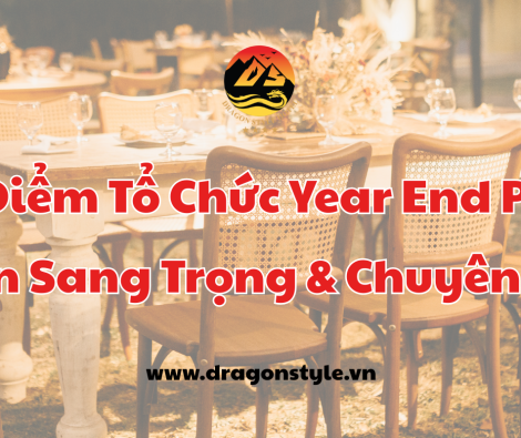Địa Điểm Tổ Chức Year End Party Sầm Sơn Sang Trọng & Chuyên Nghiệp